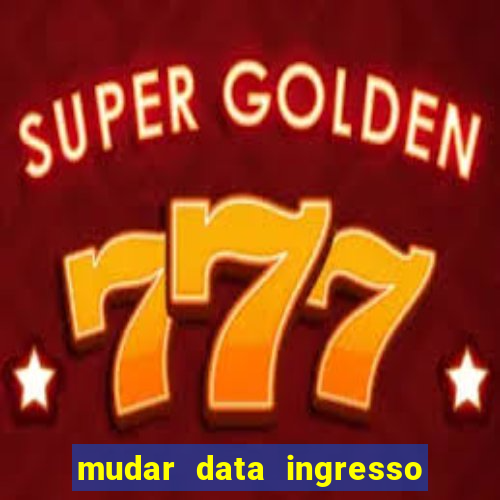 mudar data ingresso beto carrero